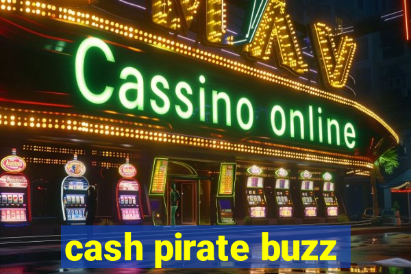cash pirate buzz